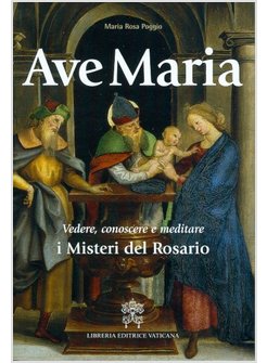 AVE MARIA. VEDERE CONOSCERE MEDITARE I MISTERI DEL ROSARIO