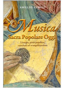 MUSICA SACRA POPOLARE OGGI. LITURGIA, PIETA' POPOLARE, CATECHESI