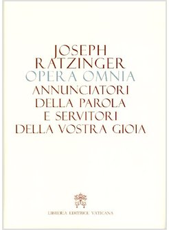 OPERA OMNIA 12 ANNUNCIATORI DELLA PAROLA E SERVITORI DELLA VOSTRA GIOIA