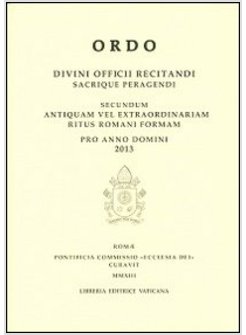 ORDO. DIVINI OFFICII RECITANDI SACRIQUE PERAGENDI. SECUNDUM ANTIQUAM VEL