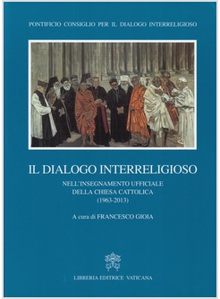 DIALOGO INTERRELIGIOSO NELL'INSEGNAMENTO UFFICIALE CHIESA CATTOLICA 1963-2013