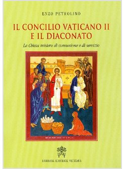 IL CONCILIO VATICANO II E IL DIACONATO LA CHIESA MISTERO DI COMUNIONE E SERVIZIO