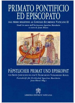 PRIMATO PONTIFICIO ED EPISCOPATO. DAL PRIMO MILLENNIO AL CONCILIO ECUMENICO