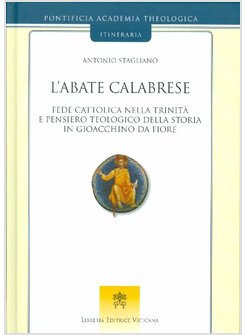 L'ABATE CALABRESE. FEDE CATTOLICA NELLA TRINITA' E PENSIERO TEOLOGICO DELLA