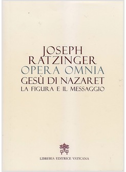 OPERA OMNIA 6/1 GESU' DI NAZARET LA FIGURA E IL MESSAGGIO
