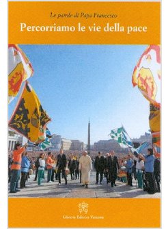 PERCORRIAMO LE VIE DELLA PACE