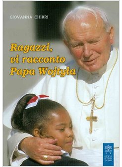 RAGAZZI VI RACCONTO PAPA WOJTYLA
