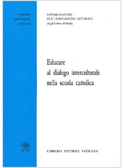 EDUCARE AL DIALOGO INTERCULTURALE NELLA SCUOLA CATTOLICA