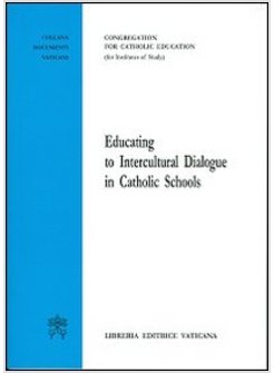 EDUCATING TO INTERCULTURAL DIALOGUE IN CATHOLIC SCHOOLS