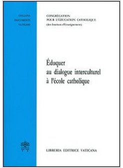 EDUQUER AU DIALOGUE INTERCULTUREL A' L'E'COLE CATHOLIQUE