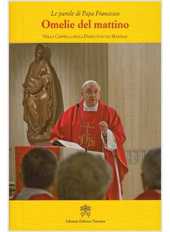 OMELIE DEL MATTINO 2 NELLA CAPPELLA DI SANTA MARTA DAL 02-09-13 AL 21-01-14