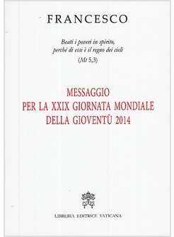 MESSAGGIO PER LA XXIX GIORNATA MONDIALE DELLA GIOVENTU' 2014