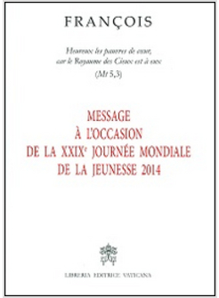 MESSAGE A' L'OCCASION DE LA XXIX JOURNE'E MONDIALE DE LA JEUNESSE 2014