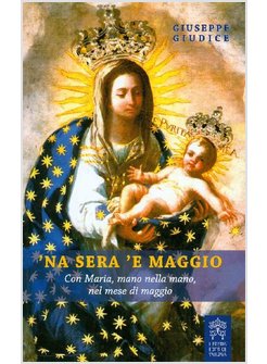 'NA SERA 'E MAGGIO. CON MARIA, MANO NELLA MANO,  NEL MESE DI MAGGIO