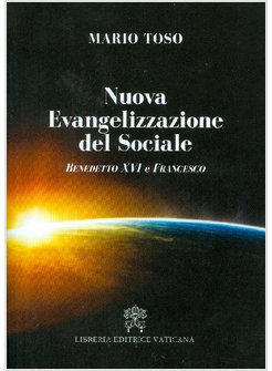 NUOVA EVANGELIZZAZIONE DEL SOCIALE. BENEDETTO XVI E PAPA FRANCESCO