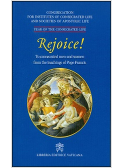 REJOICE! TO CONSERATED MEN AND WOMEN FROM THE TEACHINGS OF POPE FRANCIS