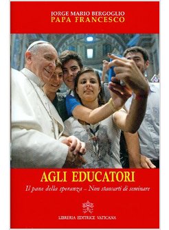 AGLI EDUCATORI. IL PANE DELLA SPERANZA. NON STANCARTI DI SEMINARE