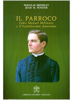 IL PARROCO. PADRE MICHAEL MCGIVNEY E IL CATTOLICESIMO AMERICANO