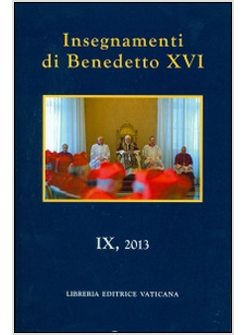 INSEGNAMENTI DI BENEDETTO XVI (2013). VOL. 9