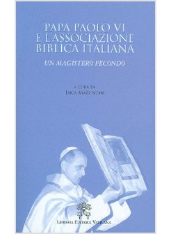 PAPA PAOLO VI E L'ASSOCIAZIONE BIBLICA ITALIANA. UN MAGISTERO FECONDO