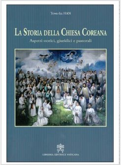 LA STORIA DELLA CHIESA COREANA. ASPETTI STORICI GIURIDICI E PASTORALI