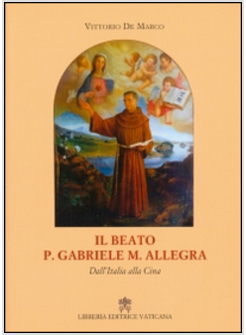 IL BEATO P. GABRIELE M. ALLEGRA. DALL'ITALIA ALLA CINA