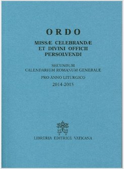 ORDO MISSAE CELEBRANDAE ET DIVINI OFFICII PERSOLVENDI. SECUNDUM CALENDARIUM ROMA