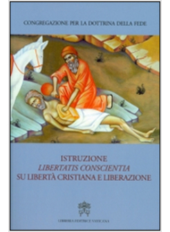 ISTRUZIONE LIBERTATIS CONSCIENTIA SU LIBERTA' CRISTIANA E LIBERAZIONE