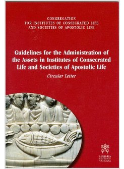 GUIDELINES FOR ADMINISTRATION OF THE ASSETS IN INSTITUTES OF CONSECRATED LIFE AN
