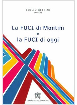 FUCI DI MONTINI E LA FUCI DI OGGI (LA)