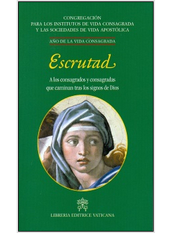 ESCRUTAD. A LOS CONSAGRADOS Y CONSAGRADAS QUE CAMINAN TRAS LOS SIGNOS DE DIOS