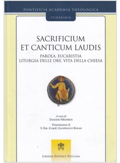 SACRIFICIUM ET CANTICUM LAUDIS. PAROLA, EUCARISTIA, LITURGIA DELLE ORE