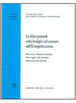 LE SFIDE PASTORALI SULLA FAMIGLIA NEL CONTESTO DELL'EVANGELIZZAZIONE