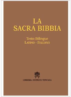 LA SACRA BIBBIA TESTO BILINGUE LATINO ITALIANO NOVA VULGATA E CEI
