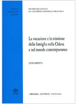 LA VOCAZIONE E LA MISSIONE DELLA FAMIGLIA NELLA CHIESA E NEL MONDO CONTEMPORANEO