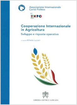 COOPERAZIONE INTERNAZIONALE IN AGRICOLTURA. SVILUPPO E RISPOSTE OPERATIVE