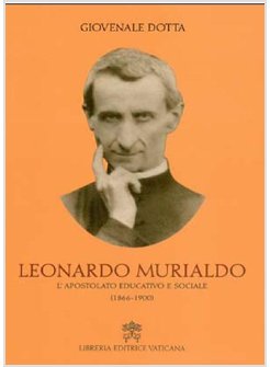 LEONARDO MURIALDO. L'APOSTOLATO EDUCATIVO E SOCIALE (1866-1900)