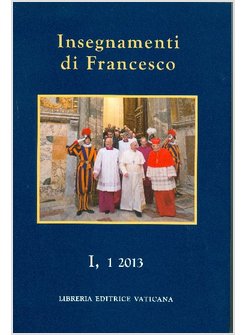 INSEGNAMENTI DI FRANCESCO I, 1 2013