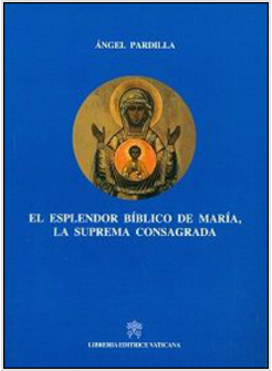 ESPLENDOR BIBLICO DE MARIA, LA SUPREMA CONSAGRADA (EL)