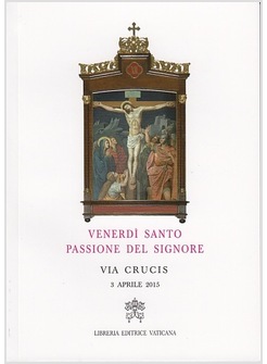 VIA CRUCIS 3 APRILE  2015 VENERDI' SANTO PASSIONE DEL SIGNORE