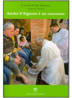 ANCHE IL SIGNORE E' UN CARCERATO