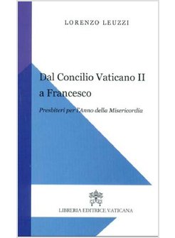 DAL CONCILIO VATICANO II A FRANCESCO. PRESBITERI PER L'ANNO DELLA MISERICORDIA