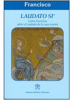 LAUDATO SI'  SPAGNOLO CARTA ENCICLICA SOBRE EL CUIDADO DE LA CASA COMUNE