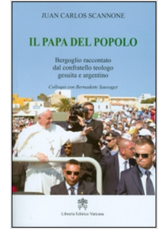 IL PAPA DEL POPOLO. BERGOGLIO RACCONTATO DAL CONFRATELLO TEOLOGO GESUITA