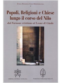 POPOLI, RELIGIONI E CHIESE LUNGO IL CORSO DEL NILO DAL FARAONE CRISTIANO AL LEON