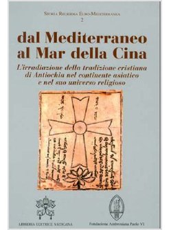DAL MEDITERRANEO AL MAR DELLA CINA. L'IRRADIAZIONE DELLA TRADIZIONE CRISTIANA