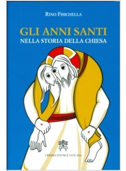 GLI ANNI SANTI NELLA STORIA DELLA CHIESA