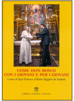 COME DON BOSCO, CON I GIOVANI E PER I GIOVANI. LETTERA DI PAPA FRANCESCO