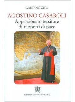 AGOSTINO CASAROLI. APPASSIONATO TESSITORE DI RAPPORTI DI PACE