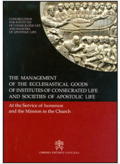 MANAGEMENT OF THE ECCLESIASTICAL GOODS OF INSTITUTES OF CONSECRATED LIFE AND SOC